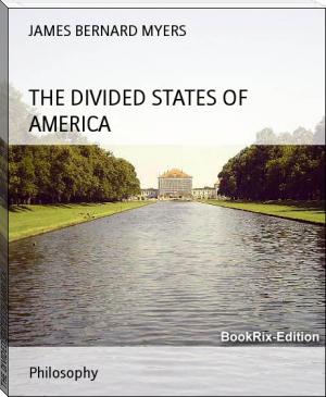 THE DIVIDED STATES OF AMERICA by JAMES BERNARD MYERS (fantasy books to read .txt) 📕 - American Library Books 📚 Read (28910) Books Online Free