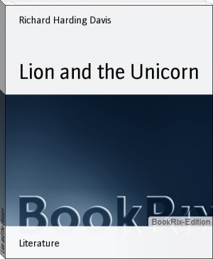 Lion and the Unicorn by Richard Harding Davis (latest books to read txt) 📕 - American Library Books 📚 Read (28910) Books Online Free