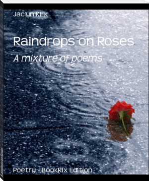 Raindrops on Roses by Jaclyn Kirk (beginner reading books for adults .txt) 📕 - American Library Books 📚 Read (28910) Books Online Free