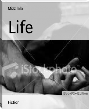 Life by Mizz lala (great novels .txt) 📕 - American Library Books 📚 Read (28910) Books Online Free