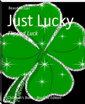 Just Lucky by Beautiful.Liar (top 100 novels .TXT) 📕 - American Library Books 📚 Read (28910) Books Online Free