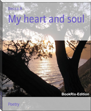 My heart and soul by Becca A (best android ereader txt) 📕 - American Library Books 📚 Read (28910) Books Online Free