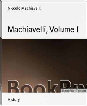 Machiavelli, Volume I by Niccolò Machiavelli (best ereader for students .txt) 📕 - American Library Books 📚 Read (28910) Books Online Free
