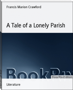 A Tale of a Lonely Parish by Francis Marion Crawford (ebook reader library .TXT) 📕 - American Library Books 📚 Read (28910) Books Online Free