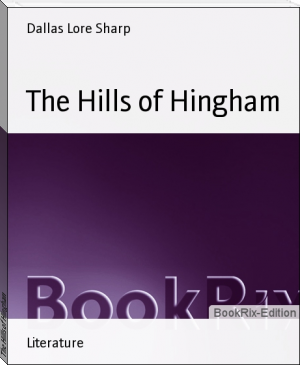 The Hills of Hingham by Dallas Lore Sharp (top novels of all time .txt) 📕 - American Library Books 📚 Read (28910) Books Online Free