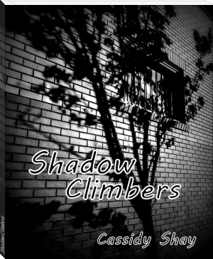 Shadow Climbers by Cassidy Shay (ebook reader with highlighter .txt) 📕 - American Library Books 📚 Read (28910) Books Online Free