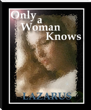 Only a Woman Knows by LAZARUS (ebook reader with android os txt) 📕 - American Library Books 📚 Read (28910) Books Online Free