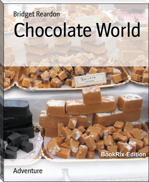 Chocolate World by Bridget Reardon (good fiction books to read txt) 📕 - American Library Books 📚 Read (28910) Books Online Free