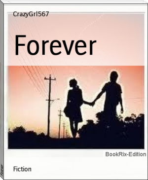 Forever by CrazyGrl567 (digital book reader .txt) 📕 - American Library Books 📚 Read (28910) Books Online Free
