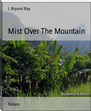 Mist Over The Mountain by J. Bryant Ray (i wanna iguana read aloud TXT) 📕 - American Library Books 📚 Read (28910) Books Online Free