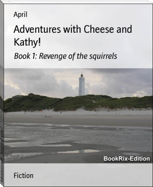 Adventures with Cheese and Kathy! by April (inspirational novels TXT) 📕 - American Library Books 📚 Read (28910) Books Online Free