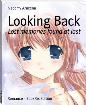 Looking Back by Nacomy Aracena (e novels to read online TXT) 📕 - American Library Books 📚 Read (28910) Books Online Free