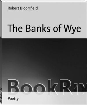 The Banks of Wye by Robert Bloomfield (i like reading books .txt) 📕 - American Library Books 📚 Read (28910) Books Online Free