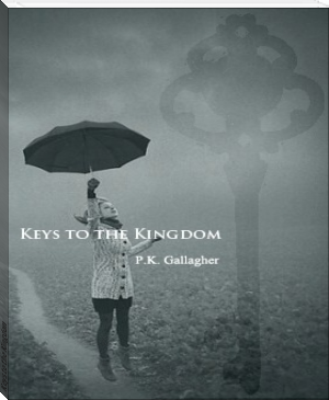 Keys to the Kingdom by P.K. Gallagher (adventure books to read txt) 📕 - American Library Books 📚 Read (28910) Books Online Free