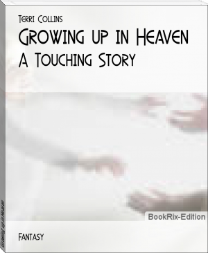 Growing up in Heaven by Terri Collins (best novels for teenagers txt) 📕 - American Library Books 📚 Read (28910) Books Online Free