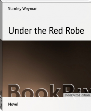 Under the Red Robe by Stanley Weyman (literature books to read TXT) 📕 - American Library Books 📚 Read (28910) Books Online Free