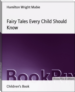 Fairy Tales Every Child Should Know by Hamilton Wright Mabie (inspirational books to read TXT) 📕 - American Library Books 📚 Read (28910) Books Online Free