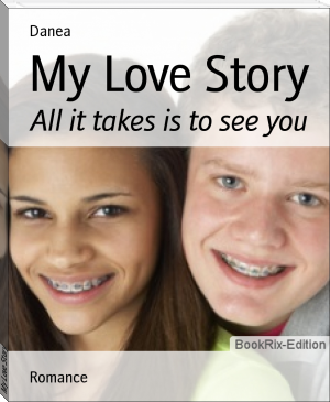 My Love Story by Danea (best free novels txt) 📕 - American Library Books 📚 Read (28910) Books Online Free