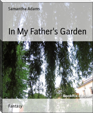 In My Father's Garden by Samantha Adams (good books for 8th graders .TXT) 📕 - American Library Books 📚 Read (28910) Books Online Free