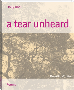 a tear unheard by Holly noel (sci fi books to read .TXT) 📕 - American Library Books 📚 Read (28910) Books Online Free
