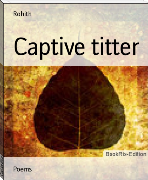 Captive titter by Rohith (best motivational books to read TXT) 📕 - American Library Books 📚 Read (28910) Books Online Free