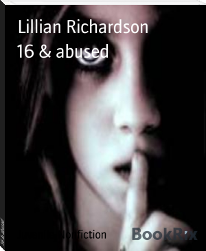 16 &amp; abused by Lillian Richardson (best ebook reader .TXT) 📕 - American Library Books 📚 Read (28910) Books Online Free