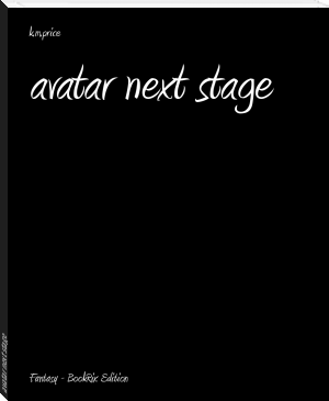 avatar next stage by k.m.price (which ebook reader .TXT) 📕 - American Library Books 📚 Read (28910) Books Online Free