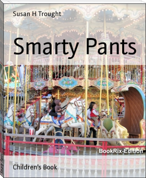 Smarty Pants by Susan H Trought (intellectual books to read .TXT) 📕 - American Library Books 📚 Read (28910) Books Online Free