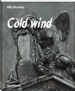 Cold wind by Milly Alexander (e novels for free txt) 📕 - American Library Books 📚 Read (28910) Books Online Free