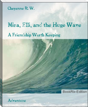 Mira, Elli, and the Huge Wave by Cheyenne R. W. (most romantic novels .txt) 📕 - American Library Books 📚 Read (28910) Books Online Free