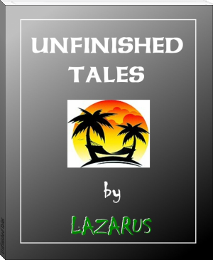 Unfinished Tales by Lazarus (beautiful books to read .txt) 📕 - American Library Books 📚 Read (28910) Books Online Free