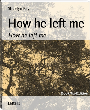 How he left me by Shaelyn Ray (best e reader for android .txt) 📕 - American Library Books 📚 Read (28910) Books Online Free