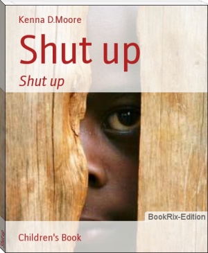 Shut up by Kenna D.Moore (learn to read activity book .TXT) 📕 - American Library Books 📚 Read (28910) Books Online Free