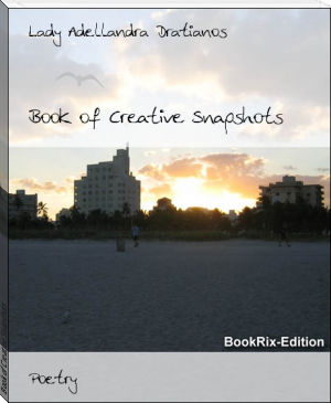 Book of Creative Snapshots by Lady Adellandra Dratianos (books for 6 year olds to read themselves .txt) 📕 - American Library Books 📚 Read (28910) Books Online Free