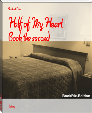 Half of My Heart by Scathach Danu (best novels to read for beginners .TXT) 📕 - American Library Books 📚 Read (28910) Books Online Free