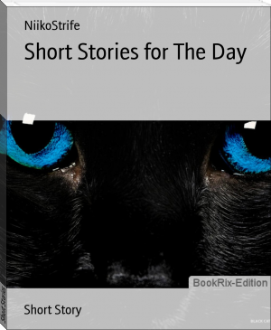 Short Stories for The Day by NiikoStrife (best ereader for pdf and epub TXT) 📕 - American Library Books 📚 Read (28910) Books Online Free