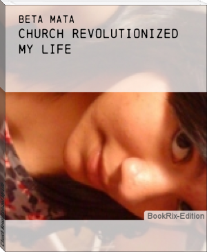 Church Revolutionized My Life by beta mata (best free e reader TXT) 📕 - American Library Books 📚 Read (28910) Books Online Free