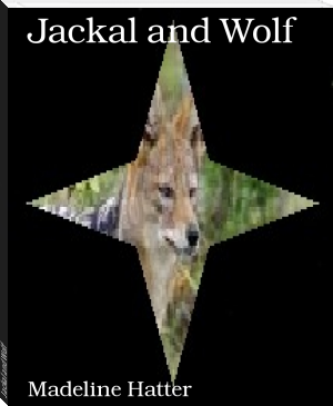 Jackal and Wolf by Madeline Hatter (read my book TXT) 📕 - American Library Books 📚 Read (28910) Books Online Free