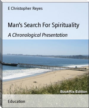Man's Search For Spirituality by E Christopher Reyes (learn to read books .txt) 📕 - American Library Books 📚 Read (28910) Books Online Free