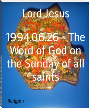 1994.06.26 - The Word of God on the Sunday of all saints by Lord Jesus (diy ebook reader .TXT) 📕 - American Library Books 📚 Read (28910) Books Online Free