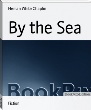 By the Sea by Heman White Chaplin (ebook offline txt) 📕 - American Library Books 📚 Read (28910) Books Online Free