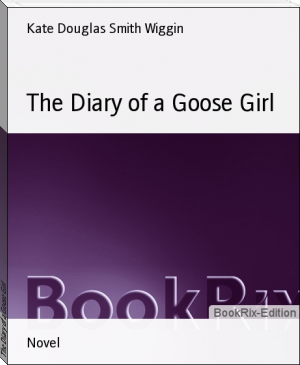 The Diary of a Goose Girl by Kate Douglas Smith Wiggin (debian ebook reader .TXT) 📕 - American Library Books 📚 Read (28910) Books Online Free