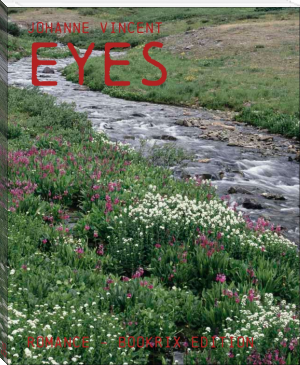 Eyes by Johanne Vincent (reading the story of the txt) 📕 - American Library Books 📚 Read (28910) Books Online Free