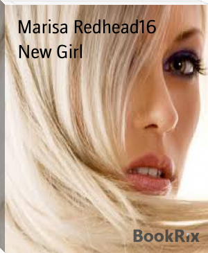 New Girl by Marisa Redhead16 (highly recommended books TXT) 📕 - American Library Books 📚 Read (28910) Books Online Free