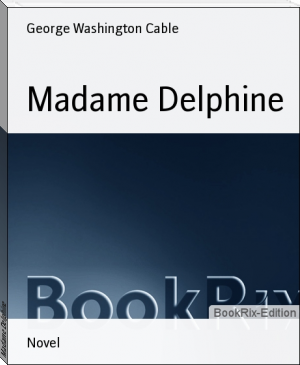 Madame Delphine by George Washington Cable (feel good books .TXT) 📕 - American Library Books 📚 Read (28910) Books Online Free
