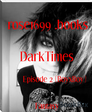DarkTimes by rose1699 .books (popular books to read TXT) 📕 - American Library Books 📚 Read (28910) Books Online Free