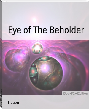 Eye of The Beholder by Lily J Norman (read novel full TXT) 📕 - American Library Books 📚 Read (28910) Books Online Free