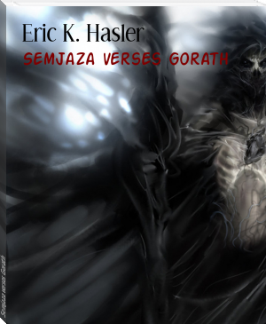 Semjaza verses Gorath by Eric K. Hasler (the ebook reader .txt) 📕 - American Library Books 📚 Read (28910) Books Online Free