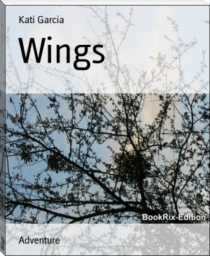 Wings by Kati Garcia (read e books online free TXT) 📕 - American Library Books 📚 Read (28910) Books Online Free