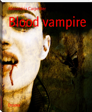 Blood vampire by Alexandria Carpenter (good e books to read TXT) 📕 - American Library Books 📚 Read (28910) Books Online Free